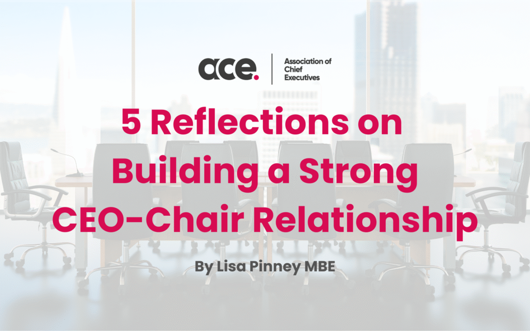 Five Reflections on Building a Strong CEO-Chair Relationship